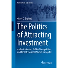 (영문도서) The Politics of Attracting Investment: Authoritarianism Political Competition ... Hardcover, Springer, English, 9783031749506