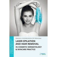 (영문도서)Laser Epilation and Hair Removal in Cosmetic Dermatology & Skincare Practice Paperback, Cosmetics & Medicine Publis..., English, 9781970196306