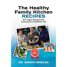 (영문도서) The Healthy Family Kitchen Recipes: 50+ Vegan Recipes that guarantees a Healthier Life Paperback, Independently Published, English, 9798396302150