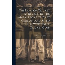 (영문도서) The Laws Of Cricket As Revised By The Marylebone Cricket Club And Adopted By The Worcester Cr... Hardcover, Legare Street Press, English, 9781019382097