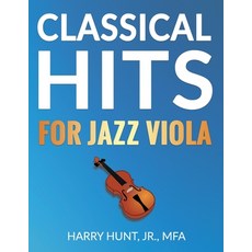 (영문도서) Classical Hits for Jazz Viola Paperback, Harry Hunt Jr, English, 9781954127180