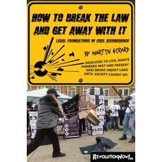 (영문도서)How to break the law and get away with it: Legal foundations of civil disobedience Paperback, Revolutionnow.CA, English, 9781067597801