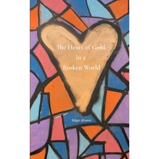 (영문도서)Heart of Gold in a Broken World Paperback, Bookleaf Publishing, English, 9789375435914