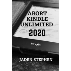 Abort Kindle Unlimited 2020: A step by step instructional guide on how to abort kindle unlimited in ... Paperback, Independently Published