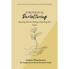 (영문도서)Emotional Decluttering: Cleaning Out the Feelings That Keep You Stuck Paperback, Independently Published, English, 9798241409065