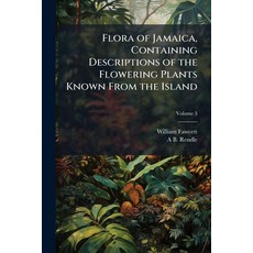 (영문도서)Flora of Jamaica Containing Descriptions of the Flowering Plants Known From the... Paperback, Hutson Street Press, English, 9781024120424