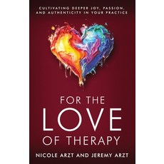 (영문도서) For the Love of Therapy: Cultivating Deeper Joy Passion and Authenticity In Y... Paperback, Soul of Therapy LLC, English, 9781735993515