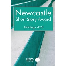 (영문도서) Newcastle Short Story Award 2023 Paperback, Hunter Writers Centre Inc., English, 9780645375657