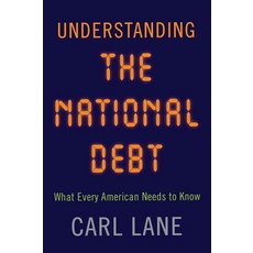 (영문도서) Understanding the National Debt: What Every American Needs to Know Hardcover, Westholme Publishing, English, 9781594162657