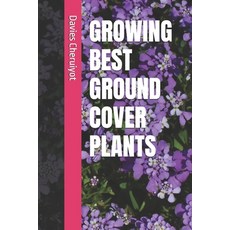 (영문도서) Growing Best Ground Cover Plants Paperback, Independently Published, English, 9798334898462