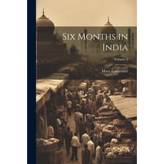 (영문도서) Six Months in India; Volume 2 Paperback, Legare Street Press, English, 9781021611451
