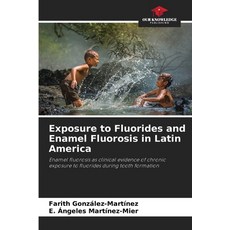 (英文圖書)Exposure to Fluorides and Enamel Fluorosis in Latin America 平裝版, Our Knowledge Publishing, 英文
