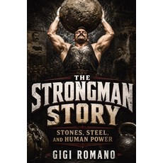 (英文圖書)The Strongman Story: Stones Steel and Human Power 平裝版, Publishdrive, 英文, 平裝本