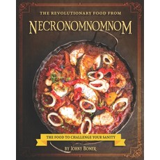 The Revolutionary Food from Necronomnomnom: The Food to Challenge Your Sanity Paperback, Independently Published, English, 9798711303862