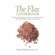 The Flax Cookbook: Recipes and Strategies to Get the Most from the Most Powerful Plant on the Planet Paperback, Da Capo Lifelong Books, English, 9781569245071