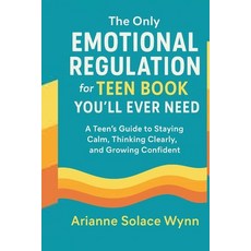 (英文圖書)The Only Emotional Regulation for Teen Book You'll Ever need.: A Teen's Guide to... 平裝版, Independently Published, 英文