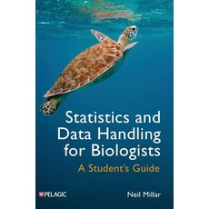 (영문도서)Statistics and Data Handling for Biologists: A Student's Guide Hardcover, Pelagic Publishing Ltd, English, 9781784275693