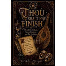 (영문도서)Thou Shalt Not Finish: More Filthy Ballads Tavern Disasters and Bad Decisions Paperback, Independently Published, English, 9798195059323