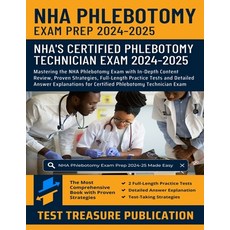 (영문도서) NHA Phlebotomy Exam Prep 2024-2025: Mastering the NHA Phlebotomy Exam with In-D... Paperback, Independently Published, English, 9798300838614