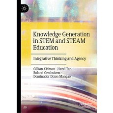 (外文書)Knowledge Generation in Stem and Steam Education: Integrative Thinking and Agency Hardcover, Palgrave MacMillan, English