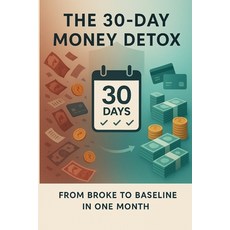 (영문도서)The 30-Day Money Detox: Fix Your Financial Chaos Paperback, Divamani Enterprises, English, 9789347365676