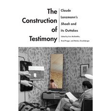 The Construction of Testimony: Claude Lanzmann's Shoah and Its Outtakes Paperback, Wayne State University Press