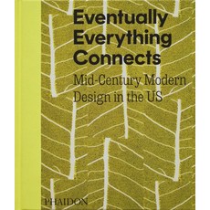 Eventually Everything Connects:Mid-Century Modern Design in the Us, Eventually Everything Connects, Andrew Satake Blauvelt, Brid.., Phaidon Press