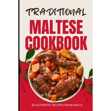 (영문도서) Traditional Maltese Cookbook: 50 Authentic Recipes from Malta Paperback, Independently Published, English, 9798884417731