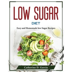 (영문도서) Low Sugar Diet: Easy and Homemade low Sugar Recipes Paperback, Catherine D. Garcia, English, 9781804375761