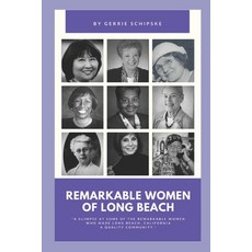 Remarkable Women of Long Beach: A glimpse at some of the remarkable women who helped make Long Beach... Paperback, Independently Published, English, 9798719065892