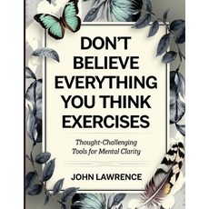 (영문도서)Don't Believe Everything You Think Exercises: Thought-Challenging Tools for Ment... Paperback, Independently Published, English, 9798299285628