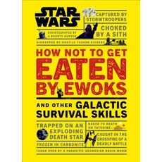 (영문도서) Star Wars How Not to Get Eaten by Ewoks and Other Galactic Survival Skills Hardcover, DK Publishing (Dorling Kind..., English, 9781465475527