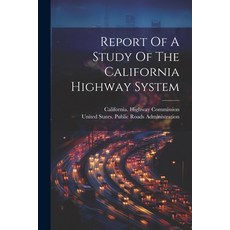(영문도서) Report Of A Study Of The California Highway System Paperback, Legare Street Press, English, 9781022321274