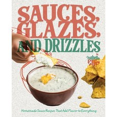 (영문도서)Sauces Glazes and Drizzles: Homemade Sauce Recipes That Add Flavor to Everything Paperback, Independently Published, English, 9798270859039