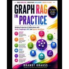 (영문도서)Graph RAG in Practice: Building Production AI Applications with Neo4j LangGraph... Paperback, Independently Published, English, 9798188814458