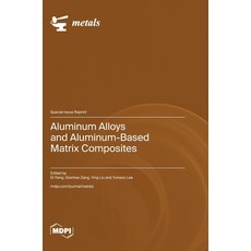 (영문도서) Aluminum Alloys and Aluminum-Based Matrix Composites Hardcover, Mdpi AG, English, 9783036596129