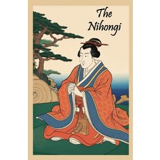 (영문도서)The Nihongi Paperback, Left of Brain Books, English, 9781397670779