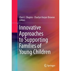 (영문도서) Innovative Approaches to Supporting Families of Young Children Paperback, Springer, English, 9783319818078