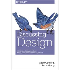 (영문도서) Discussing Design: Improving Communication and Collaboration Through Critique Paperback, O'Reilly Media, English, 9781491902400