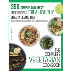 The Complete Vegetarian Cookbook: 350 Simple and Meat-Free Recipes for a Healthy Lifestyle and Diet ... Hardcover, Charlie Creative Lab, English, 9781801573719