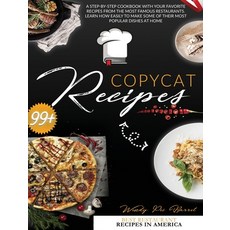 Copycat Recipes: A Step-by-Step Cookbook With Your Favorite Recipes From The Most Famous Restaurants... Hardcover, Wendy Pey Barrel, English, 9781801858144