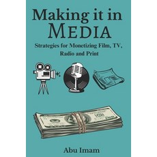 (영문도서) Making it in Media: Strategies for Monetizing Film TV Radio and Print Paperback, Independently Published, English, 9798875613852