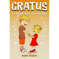 Gratus: A Prayer Book for Children Paperback, Independently Published