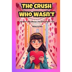 (영문도서)The Crush Who Wasn't: A Valentine's Day Disaster You Don't Want to Miss Paperback, Independently Published, English, 9798243968843