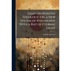 (英文圖書)Essay On Positive Theology; Or a New System of Philosophy With a Ray of Eternal... 平裝版, Hutson Street Press, 英文
