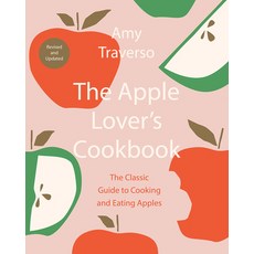 The Apple Lover's Cookbook: Revised and Updated Hardcover, W. W. Norton & Company