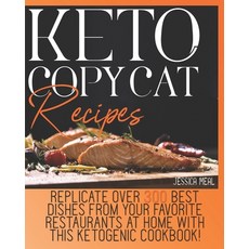 Keto Copycat Recipes: Replicate Over 300 Best Dishes From Your Favorite Restaurants At Home With Thi... Paperback, Independently Published, English, 9798583371273