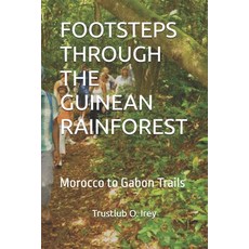 (영문도서)Footsteps Through the Guinean Rainforest: Morocco to Gabon Trails Paperback, Independently Published, English, 9798270436810
