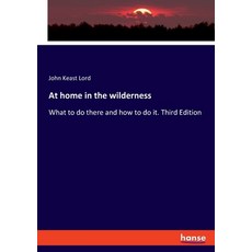 (英文圖書)At home in the wilderness: What to do there and how to do it. Third Edition 平裝版, Hansebooks, 英文