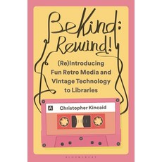 (英文書籍)Be Kind; Rewind! (Re)Introducing Fun Retro Media and Vintage Technology to Libra... 精裝版, Bloomsbury Libraries Unlimited, 英文